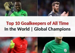 Top 10 Goalkeepers of all time in the World | Global Champions