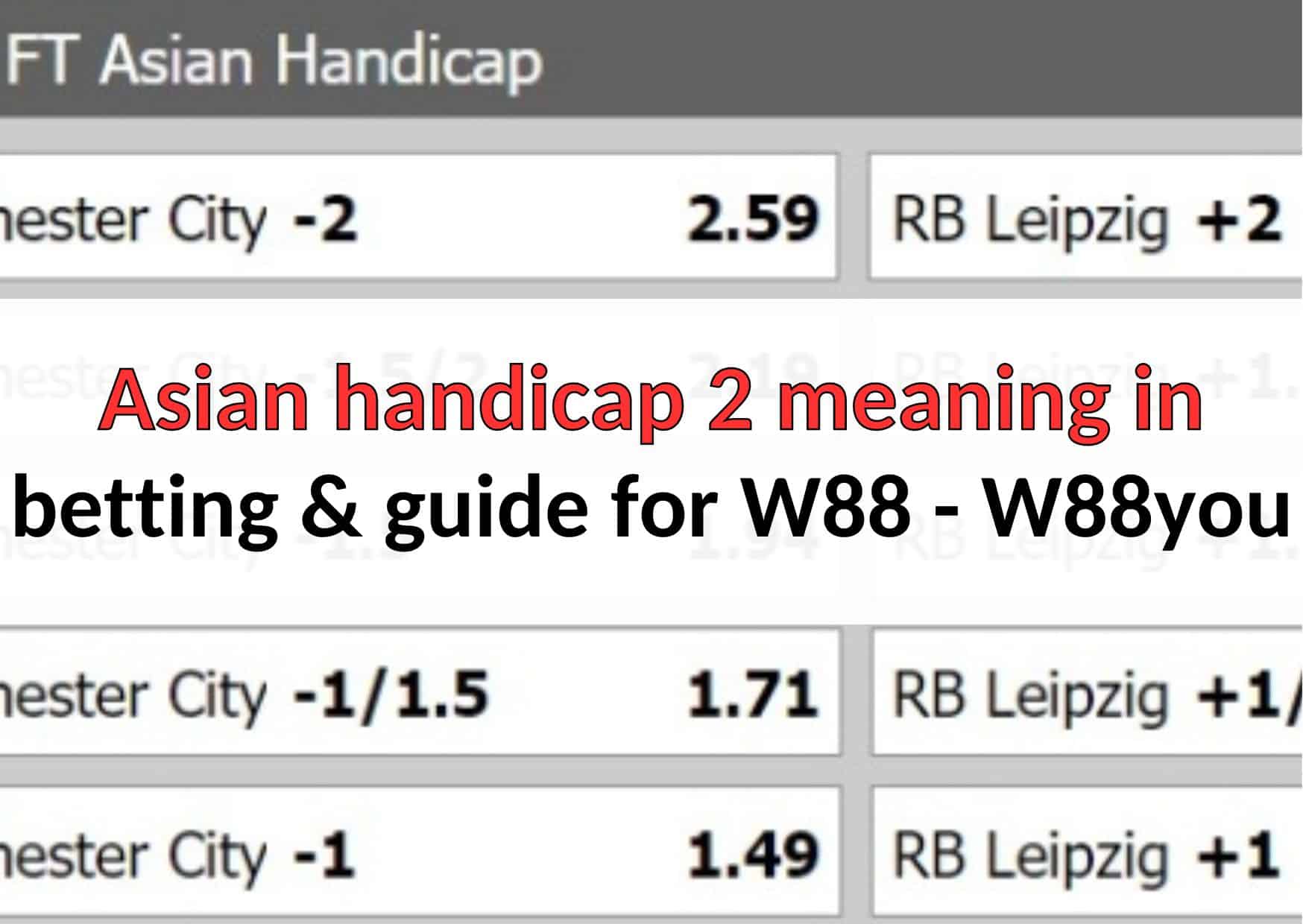 w88you asian handicap 2 meaning